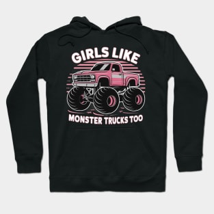 girls like monster trucks too Hoodie